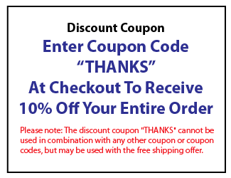 Enter Coupon Code "THANKS" at check to receive 10% your order.
